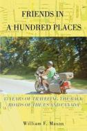 Friends In A Hundred Places di William F Mason edito da Iuniverse