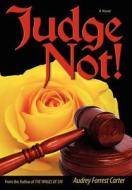 Judge Not! di Audrey Forrest Carter edito da iUniverse