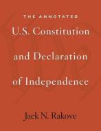 The Annotated U.S. Constitution and Declaration of  Independence di Jack N. Rakove edito da Harvard University Press