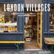 LONDON VILLAGES di ZENA ALKAYAT edito da QUARTO PUBLISHING GROUP