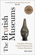 The Brutish Museums: The Benin Bronzes, Colonial Violence and Cultural Restitution di Dan Hicks edito da PLUTO PR