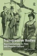 Transgressive Bodies di Niall Richardson edito da Taylor & Francis Ltd