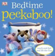 Bedtime Peekaboo! edito da DK Publishing (Dorling Kindersley)
