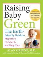 Raising Baby Green di Alan Greene edito da John Wiley & Sons Inc