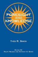 Foresight and Knowledge di Yves R. Simon edito da Fordham University Press