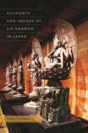 Accounts and Images of Six Kannon in Japan di Sherry D. Fowler edito da UNIV OF HAWAII PR