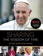 Sharing the Wisdom of Time di Pope Francis edito da LOYOLA PR