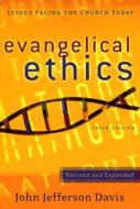 Evangelical Ethics di John Jefferson Davis edito da P & R Publishing