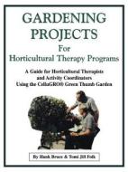 Gardening Projects for Horticultural Therapy Programs di Hank Bruce, Tomi Jill Folk edito da Petals & Pages