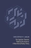 The Cognitive-Theoretic Model of the Universe di Christopher Michael Langan edito da LIGHTNING SOURCE INC