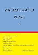 Michael Smith Plays I di Michael Townsend Smith edito da FAST BOOKS