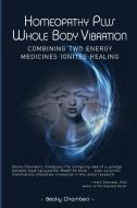 Homeopathy Plus Whole Body Vibration di Becky Chambers edito da Vibrant Health