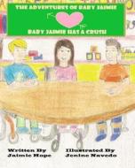 The Adventures of Baby Jaimie: Baby Jaimie Has a Crush di Jaimie Hope edito da Back to Basics Publishing