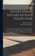 THE ENTERTAINING HISTORY OF KING PHILIP' di BENJAMIN 163 CHURCH edito da LIGHTNING SOURCE UK LTD