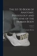 The 1st-3d Book of Anatomy, Physiology and Hygiene of the Human Body; Volume 2 di Joseph Albertus Culler edito da LEGARE STREET PR