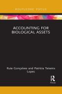 Accounting For Biological Assets di Rute Goncalves, Patricia Lopes edito da Taylor & Francis Ltd