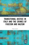 Transitional Justice In Italy And The Crimes Of Fascism And Nazism di Paolo Caroli edito da Taylor & Francis Ltd