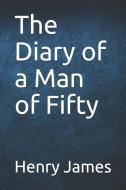 The Diary of a Man of Fifty di Henry James edito da INDEPENDENTLY PUBLISHED