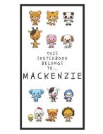 Mackenzie's Sketchbook: Personalized Animals Sketchbook with Name: 120 Pages di Pencils And Pens edito da INDEPENDENTLY PUBLISHED