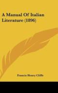 A Manual of Italian Literature (1896) di Francis Henry Cliffe edito da Kessinger Publishing
