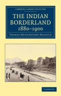 The Indian Borderland, 1880-1900 di Thomas Hungerford Holdich edito da Cambridge University Press