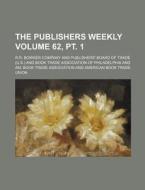 The Publishers Weekly Volume 62, PT. 1 di Publishers Weekly edito da Rarebooksclub.com