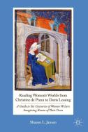 Reading Women's Worlds from Christine de Pizan to Doris Lessing: A Guide to Six Centuries of Women Writers Imagining Roo di S. Jansen edito da SPRINGER NATURE