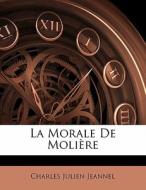 La Morale De Moli Re di Charles Julien Jeannel edito da Nabu Press