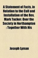 A Statement Of Facts, In Relation To The di Joseph Lyman edito da General Books