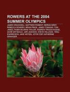 Rowers at the 2004 Summer Olympics di Books Llc edito da Books LLC, Reference Series