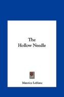 The Hollow Needle the Hollow Needle di Maurice Leblanc edito da Kessinger Publishing