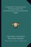 Chaucer's Translation of Boethius's de Consolatione Philosophiae (1868) di Geoffrey Chaucer edito da Kessinger Publishing