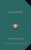 Leigh Hunt di Lord Macaulay edito da Kessinger Publishing