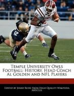Temple University Owls Football: History, Head Coach Al Golden and NFL Players di Jenny Reese edito da 6 DEGREES BOOKS
