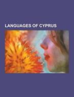 Languages Of Cyprus di Source Wikipedia edito da University-press.org