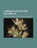 Literary Collector Volume 5-6; A Monthly Magazine of Booklore and Bibliography di Books Group edito da Rarebooksclub.com