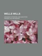 Wells Wills; Arranged in Parishes, and Annotated di Frederic William Weaver edito da Rarebooksclub.com