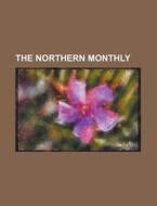 The Northern Monthly di Anonymous edito da Rarebooksclub.com