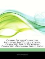 Charles Dickens Characters, Including: Sam Weller (fictional Character), List Of Dickensian Characters, Gradgrind, Alfred Jingle di Hephaestus Books edito da Hephaestus Books