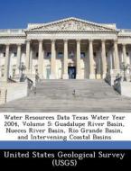 Water Resources Data Texas Water Year 2004, Volume 5 edito da Bibliogov
