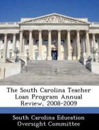 The South Carolina Teacher Loan Program Annual Review, 2008-2009 edito da Bibliogov