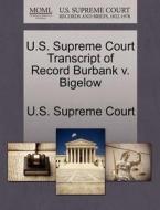 U.s. Supreme Court Transcript Of Record Burbank V. Bigelow edito da Gale Ecco, U.s. Supreme Court Records
