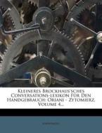 Kleineres Brockhaus'sches Conversations-lexikon Für Den Handgebrauch: Oriani - Zytomierz, Volume 4... di Anonymous edito da Nabu Press
