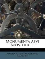 Monumenta Aevi Apostolici... di Apostolic Fathers, Gerhard Rauschen edito da Nabu Press
