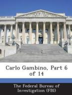 Carlo Gambino, Part 6 Of 14 edito da Bibliogov