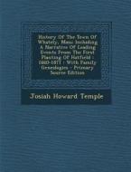 History of the Town of Whately, Mass: Including a Narrative of Leading Events from the First Planting of Hatfield: 1660-1871: With Family Genealogies di Josiah Howard Temple edito da Nabu Press