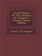 Annual Report of the Librarian of Congress di Library of Congress edito da Nabu Press