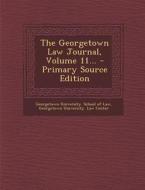 The Georgetown Law Journal, Volume 11... edito da Nabu Press