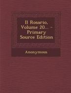 Il Rosario, Volume 20... - Primary Source Edition di Anonymous edito da Nabu Press
