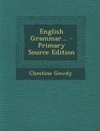English Grammar... di Chestine Gowdy edito da Nabu Press